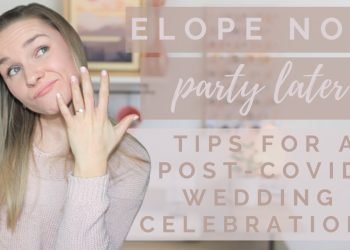 Suggestions for a Post-Elopement Wedding After COVID-19 | Elope Now, Party Later!