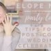 Suggestions for a Post-Elopement Wedding After COVID-19 | Elope Now, Party Later!