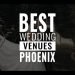 16 Most Popular Wedding Venues in Phoenix, AZ