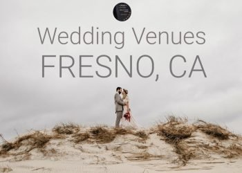 10 Most Popular Wedding Venues in Fresno, CA