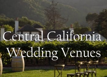 Incredible Wedding Venues in Central California
