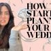 ENGAGED – WHERE TO START?!: 5 TIPS TO START PLANNING YOUR WEDDING!