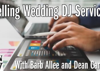 Selling Your Wedding DJ Services with Barb Allee and Dean Carlson #DJNTV Rebroadcast