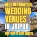 Best destination wedding venues Jaipur 400 to 500 guests