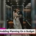 Suggestions For Wedding Planning On A Budget