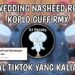 DJ WEDDING NASHEED REMIX KOPLO SOUND GUFF RMX | DJ VIRAL TIKTOK TERBARU 2025