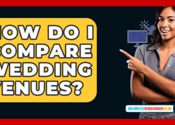 How Do I Compare Wedding Venues? – SearchEnginesHub.com