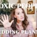 TOXIC People & Wedding Planning | Setting Boundaries & Managing Expectations