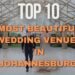 Top 10 Wedding Venues in Johannesburg | Most Beautiful Places to Say “I Do”