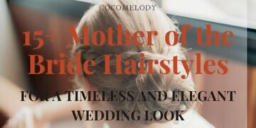 15+ Mother of the Bride Hairstyles for a Chic & Elegant Wedding Look