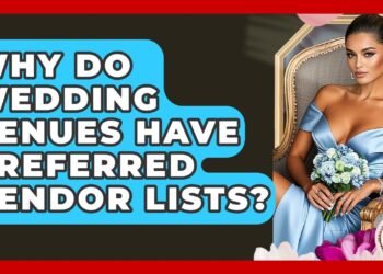 Why Do Wedding Venues Have Preferred Vendor Lists? – Wedding Trends Now