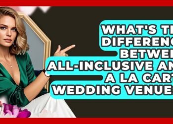 What's The Difference Between All-inclusive And A La Carte Wedding Venues? – Wedding Trends Now