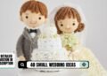 40 Small Wedding Ideas for an Intimate Affair 💍 🎉 💒