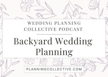 128 – Learn how to Plan a Backyard Wedding Without Losing Your Mind