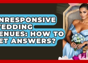 Unresponsive Wedding Venues: How To Get Answers? – Wedding Trends Now