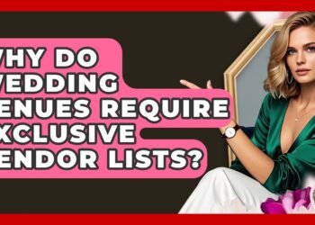 Why Do Wedding Venues Require Exclusive Vendor Lists? – Wedding Trends Now