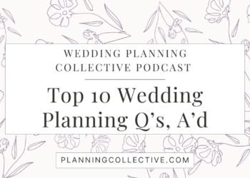 129 – Your Top Ten Wedding Planning Questions, Answered!