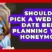 Should You Pick A Wedding Date Before Planning Your Honeymoon? – Wedding Trends Now