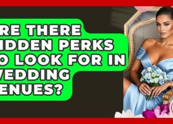 Are There Hidden Perks To Look For In Wedding Venues? – Wedding Trends Now