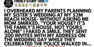 I OVERHEARD MY PARENTS PLANNING MY SISTER'S WEDDING AT MY $2M BEACH HOUSE- WITHOUT ASKING ME MOM….