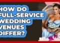 How Do Full-service Wedding Venues Differ? – Wedding Trends Now