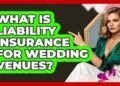 What Is Liability Insurance For Wedding Venues? – Wedding Trends Now
