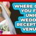 Where Can You Find Unique Wedding Reception Venues? – Wedding Trends Now