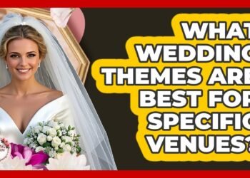 What Wedding Themes Are Best For Specific Venues? – Wedding Trends Now
