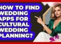 How To Find Wedding Apps For Cultural Wedding Planning? – Wedding Trends Now
