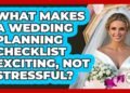 What Makes A Wedding Planning Checklist Exciting, Not Stressful? – Wedding Trends Now