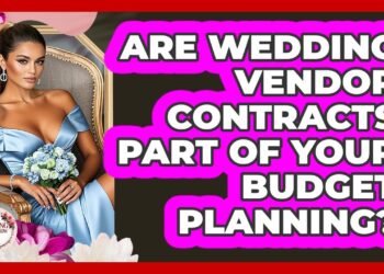Are Wedding Vendor Contracts Part Of Your Budget Planning? – Wedding Trends Now