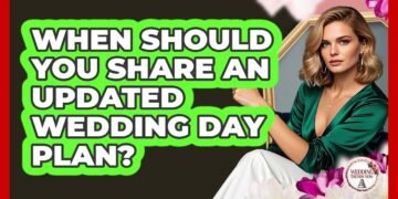 When Should You Share An Updated Wedding Day Plan?