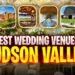Top 5 Wedding Venues in Hudson Valley | Best Wedding Venues Hudson Valley