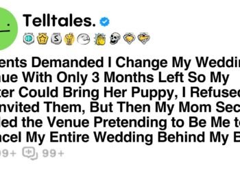 Parents Demanded I Change My Wedding Venue With Only 3 Months Left So My Sister Could Bring Her..