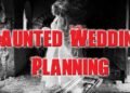 PLANNING WEDDING AT A HAUNTED VENUE