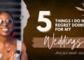 5 Things I don't REGRET doing when planning for my wedding(s)
