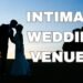 Finding The Right Intimate Wedding Venue
