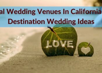 Local Wedding Venues In California For Destination Wedding Ideas – Intimate Wedding Venues