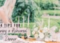 4 WEDDING TIPS For Planning a Rehearsal Dinner