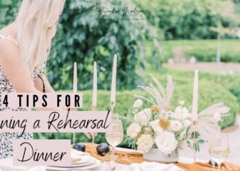 4 WEDDING TIPS For Planning a Rehearsal Dinner