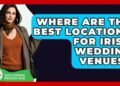 Where Are The Best Locations For Irish Wedding Venues? – Discovering Ireland Now