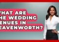 What Are The Wedding Venues In Leavenworth? – United States Revealed