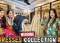 MY LUXURY WEDDING DRESSES COLLECTION 👗😍 | Areeb Ny Apny Dost Ko Bht Roast Kea😂|Hira Sy Safai Kerwai🤣