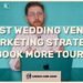The Best Wedding Venue Marketing Strategy (Book More Tours)