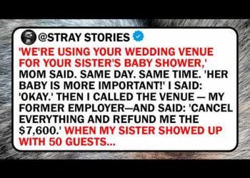 'We're Using Your Wedding Venue For Your Sister's Baby Shower,' Mom Said. Same Day. Same Time. 'Her