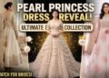 Pearl Princess Dress Collection 2026 | Most Beautiful Bridal Dresses