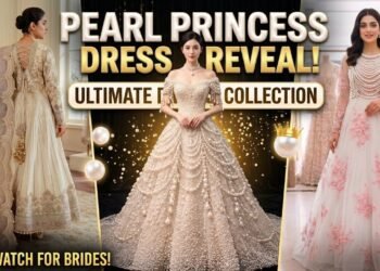 Pearl Princess Dress Collection 2026 | Most Beautiful Bridal Dresses