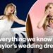 All the things we learn about Taylor Swift's Dior wedding dress | Currently Trending