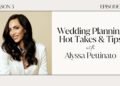 Wedding Planning Hot Takes & Suggestions with Alyssa Pettinato