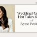Wedding Planning Hot Takes & Suggestions with Alyssa Pettinato